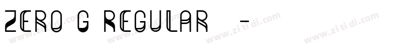 Zero G Regular字体字体转换 Zero G Regular字体字体转换